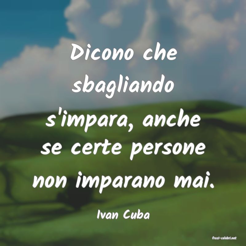 frasi di  Ivan Cuba
