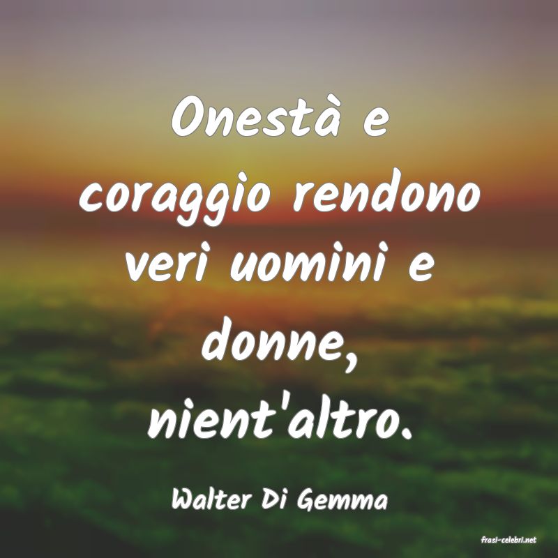 frasi di Walter Di Gemma