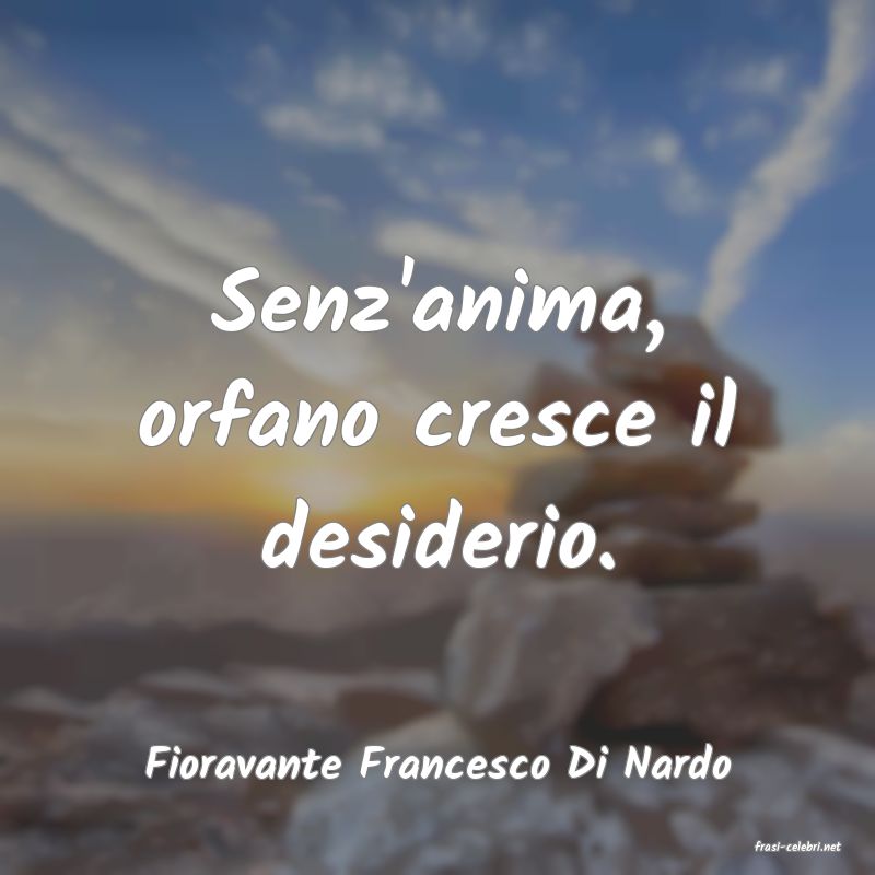 frasi di  Fioravante Francesco Di Nardo

