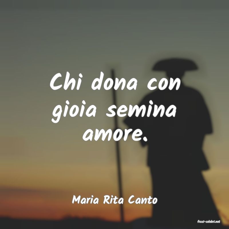 frasi di  Maria Rita Canto
