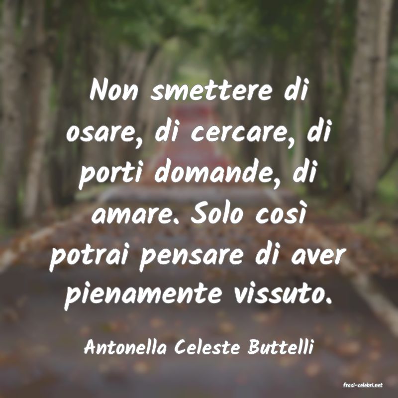 frasi di  Antonella Celeste Buttelli
