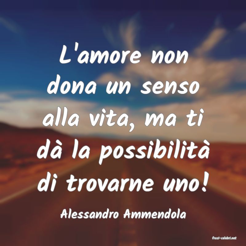 frasi di  Alessandro Ammendola
