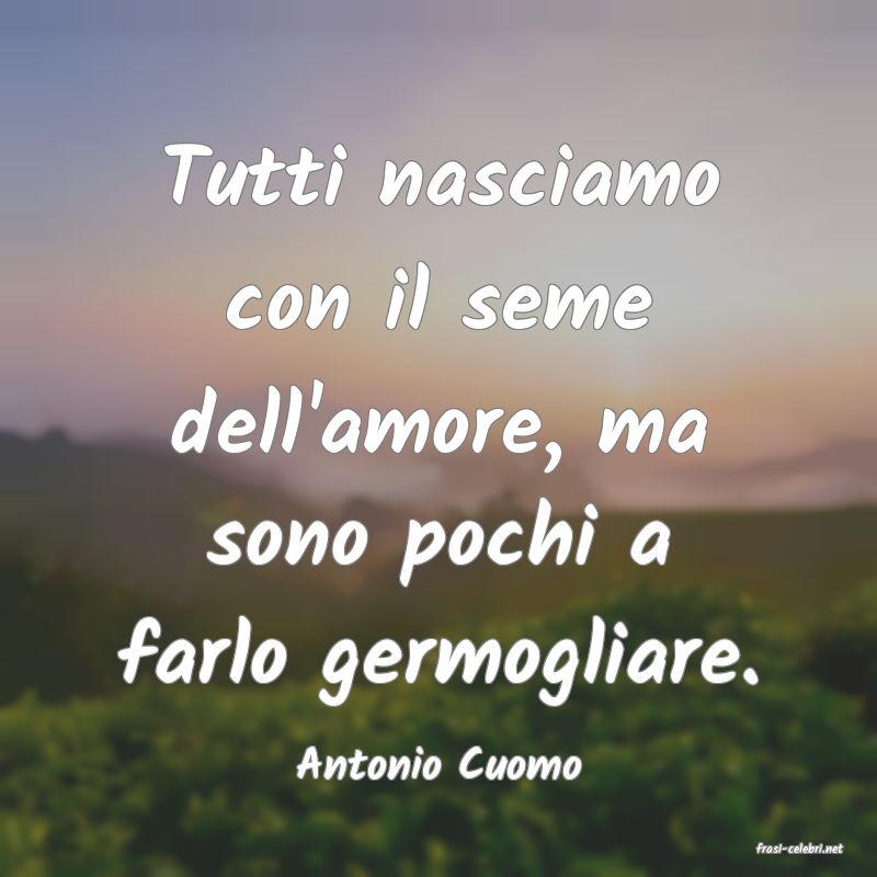 frasi di  Antonio Cuomo
