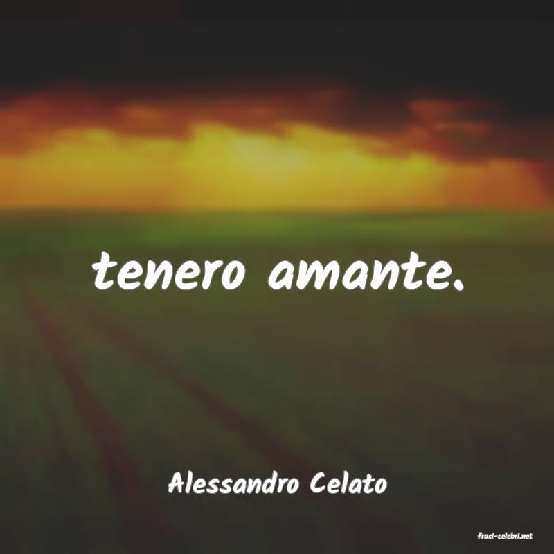 frasi di  Alessandro Celato
