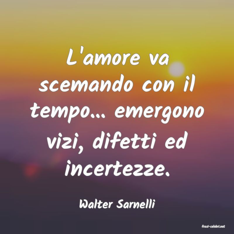 frasi di  Walter Sarnelli
