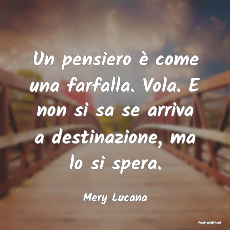 frasi di  Mery Lucana
