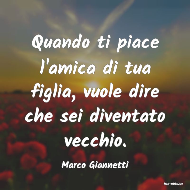 frasi di  Marco Giannetti
