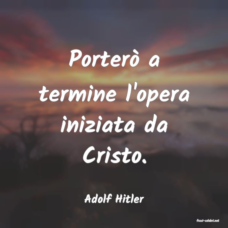 frasi di  Adolf Hitler

