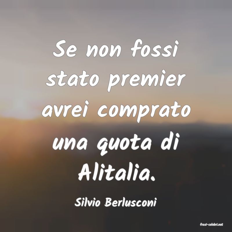 frasi di  Silvio Berlusconi
