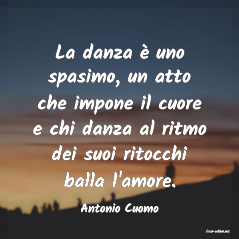 frasi di  Antonio Cuomo
