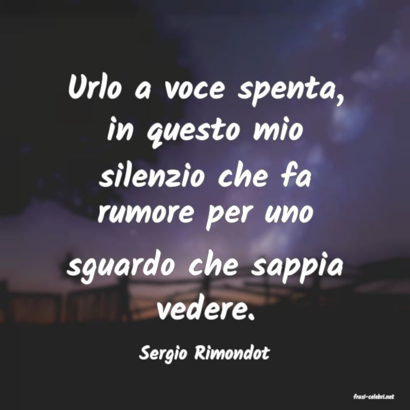 frasi di  Sergio Rimondot
