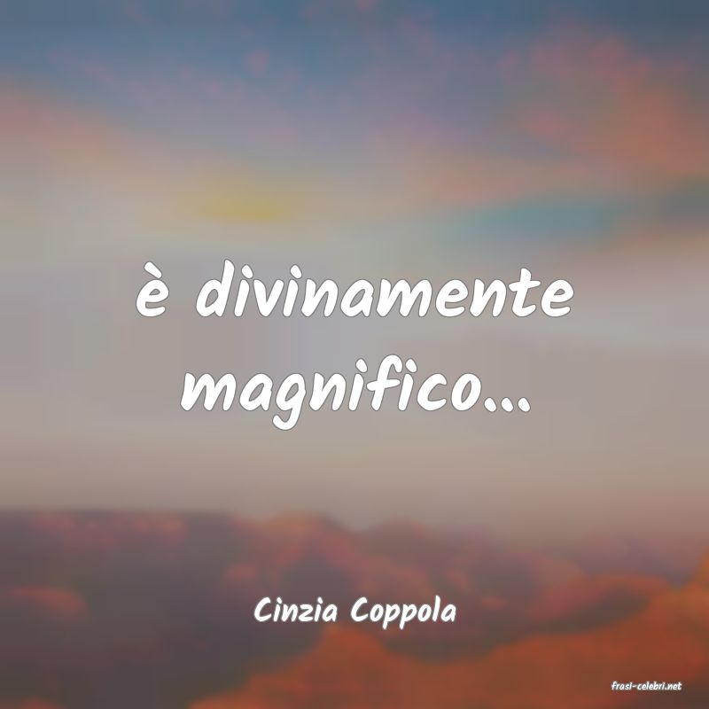 frasi di  Cinzia Coppola
