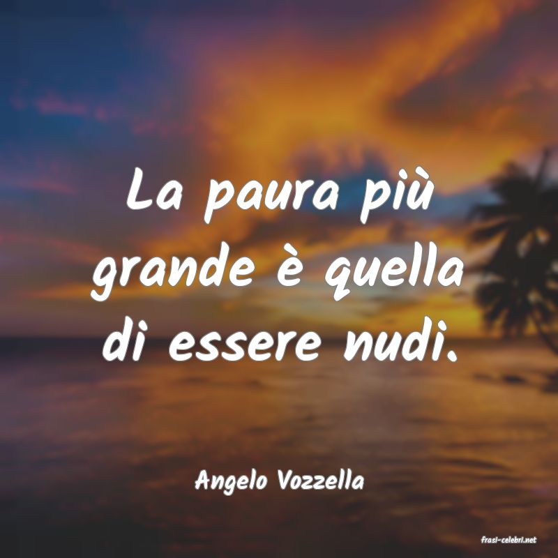 frasi di  Angelo Vozzella
