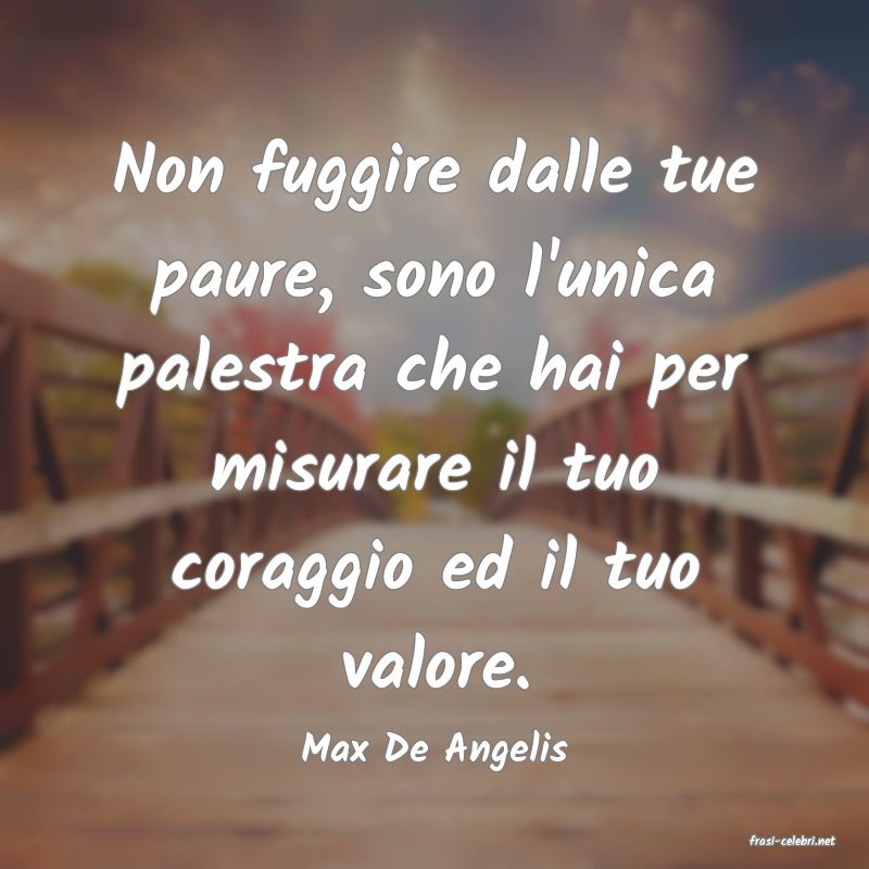 frasi di  Max De Angelis
