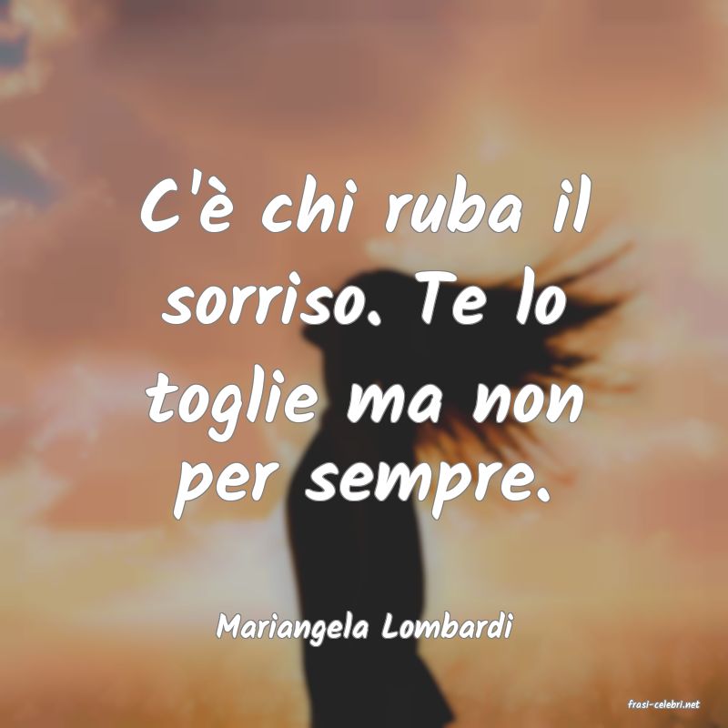 frasi di  Mariangela Lombardi
