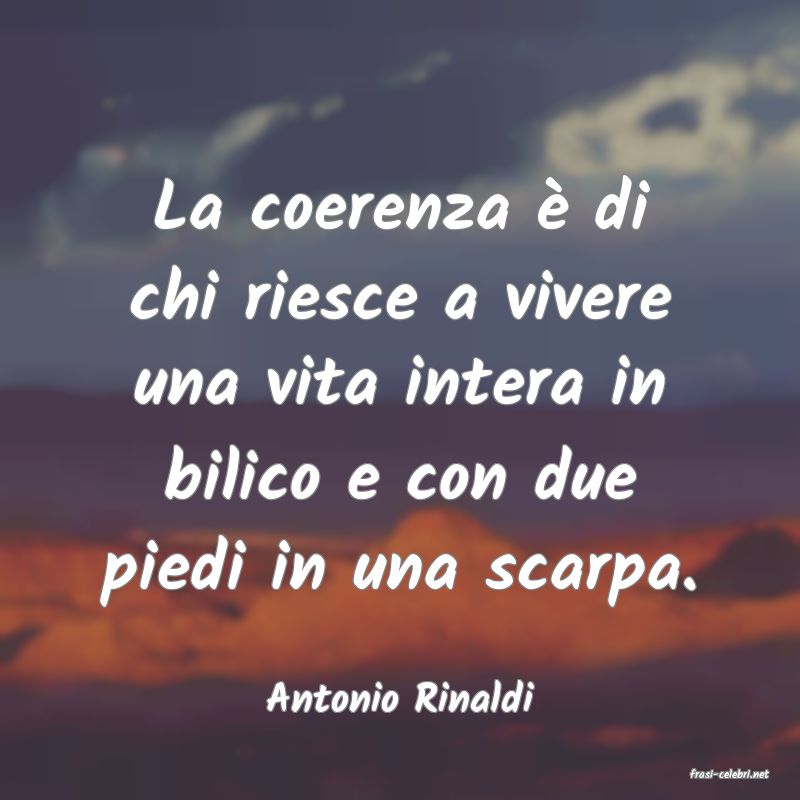frasi di  Antonio Rinaldi
