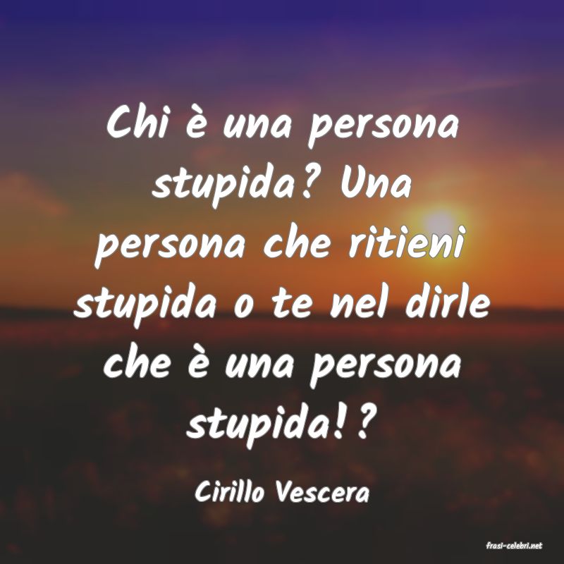 frasi di  Cirillo Vescera
