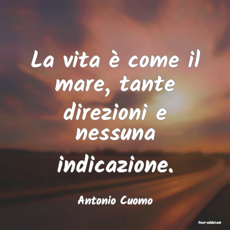 frasi di  Antonio Cuomo
