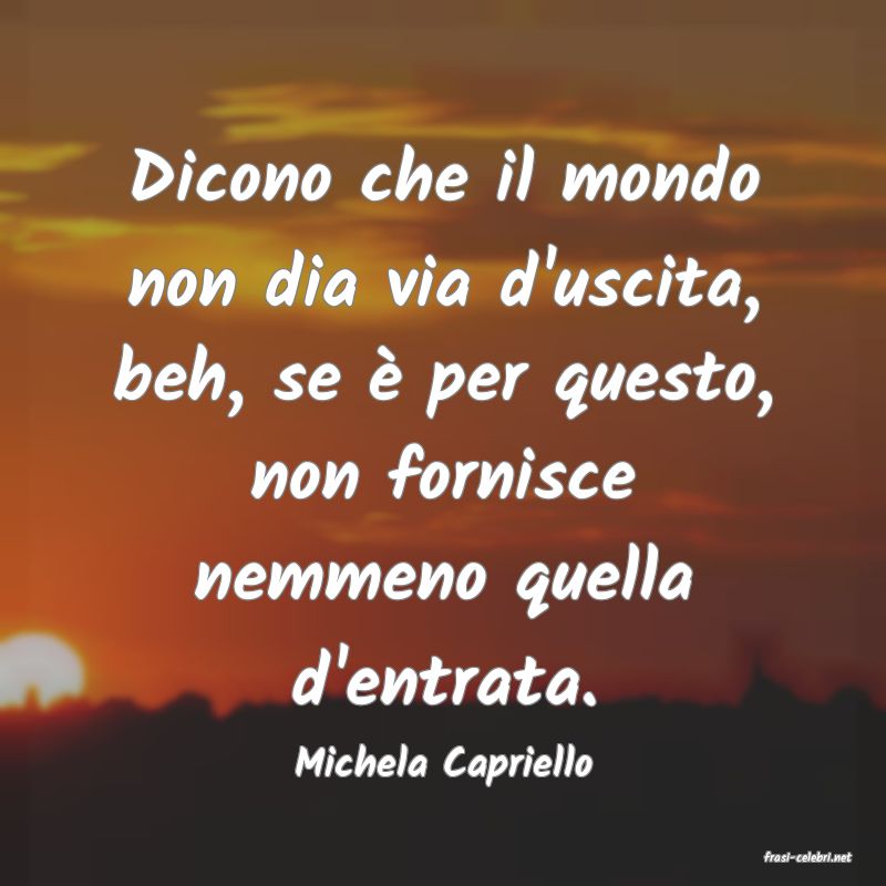 frasi di  Michela Capriello
