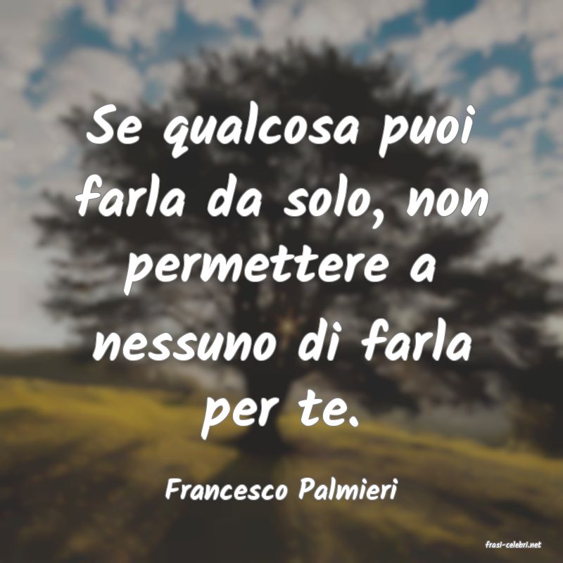frasi di  Francesco Palmieri
