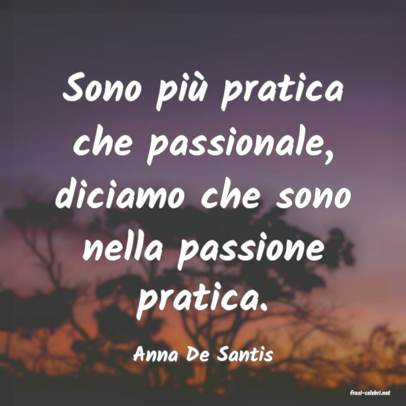 frasi di  Anna De Santis
