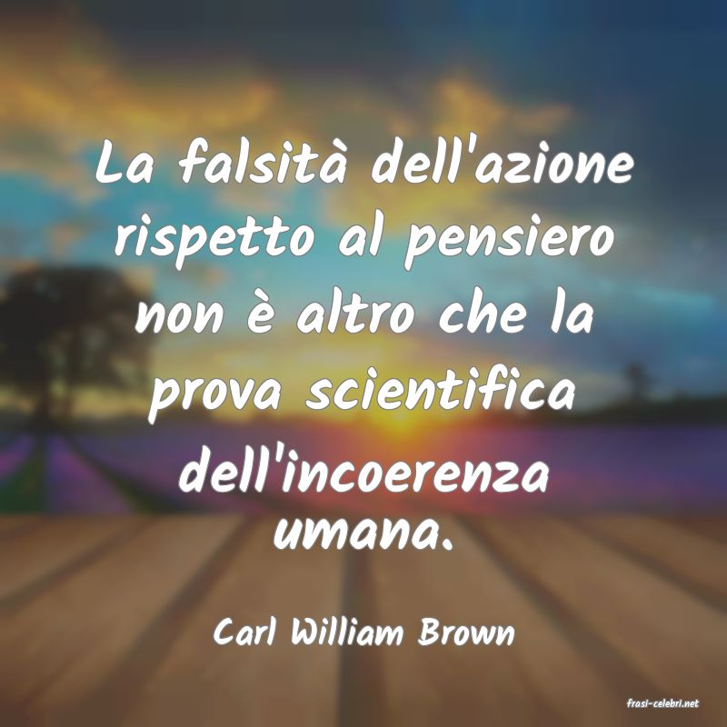 frasi di  Carl William Brown
