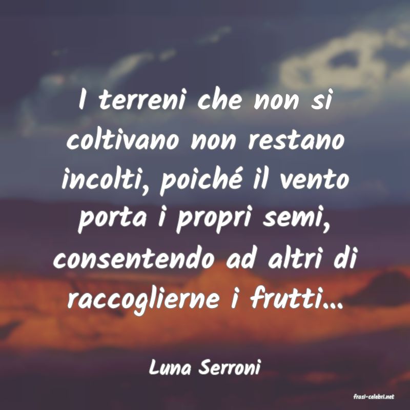 frasi di Luna Serroni