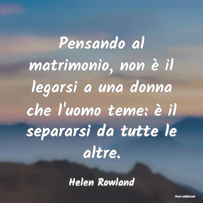 frasi di Helen Rowland