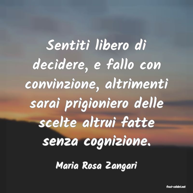 frasi di  Maria Rosa Zangari
