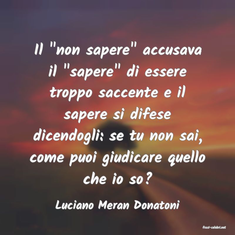 frasi di  Luciano Meran Donatoni
