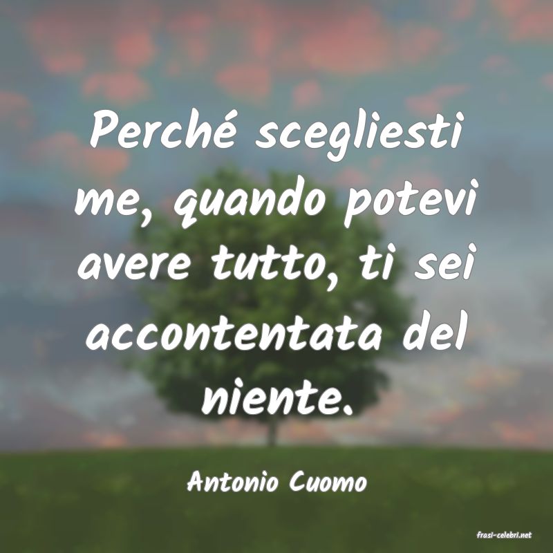 frasi di  Antonio Cuomo
