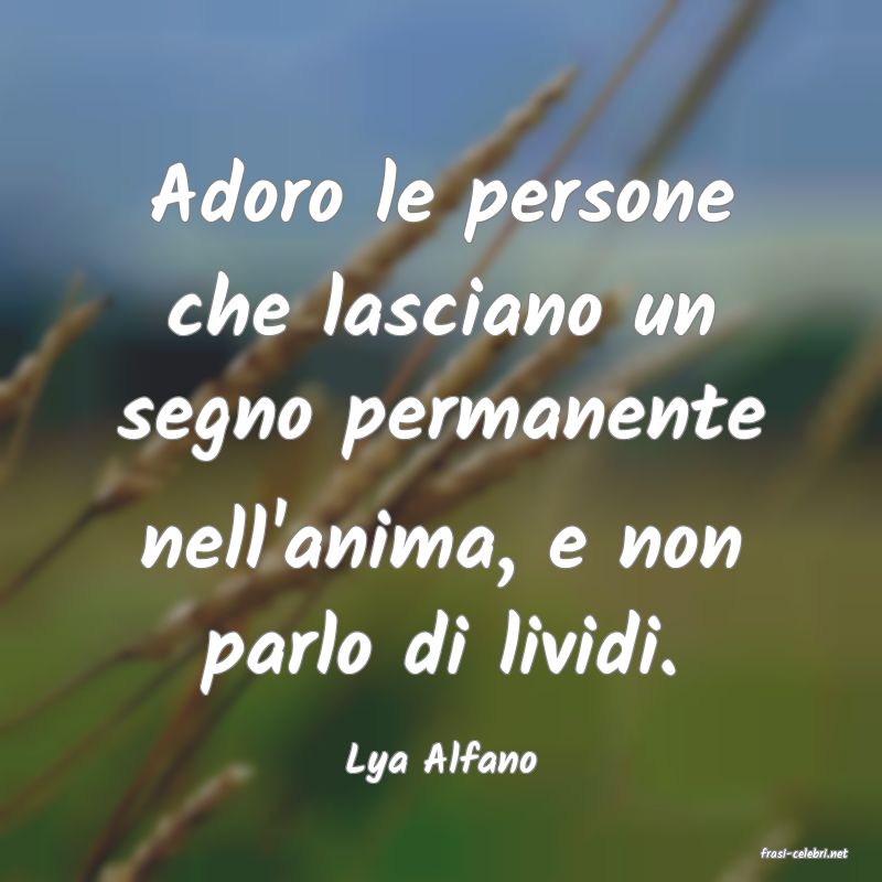 frasi di  Lya Alfano
