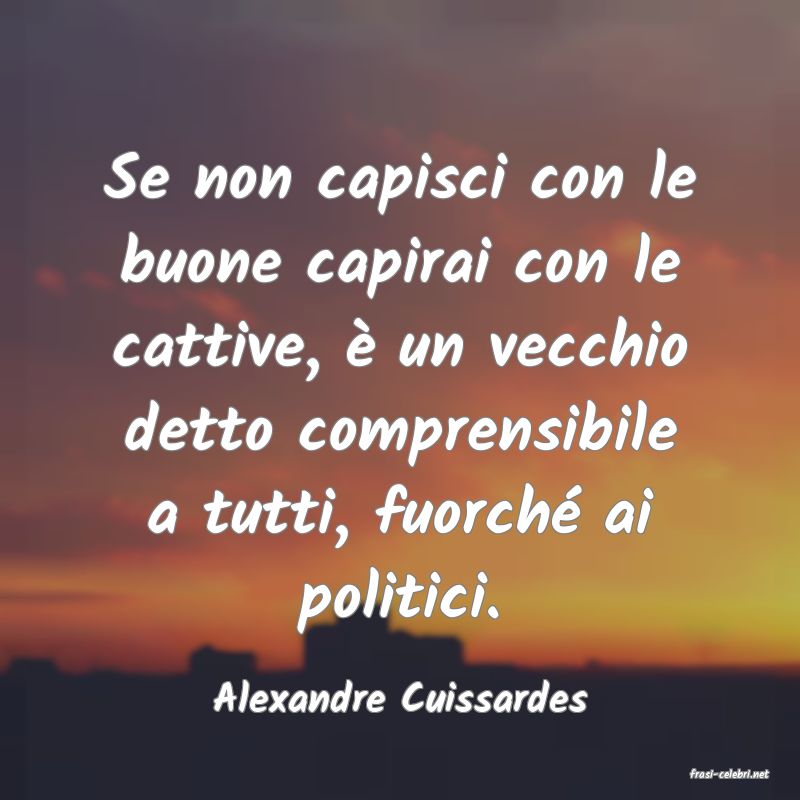 frasi di  Alexandre Cuissardes
