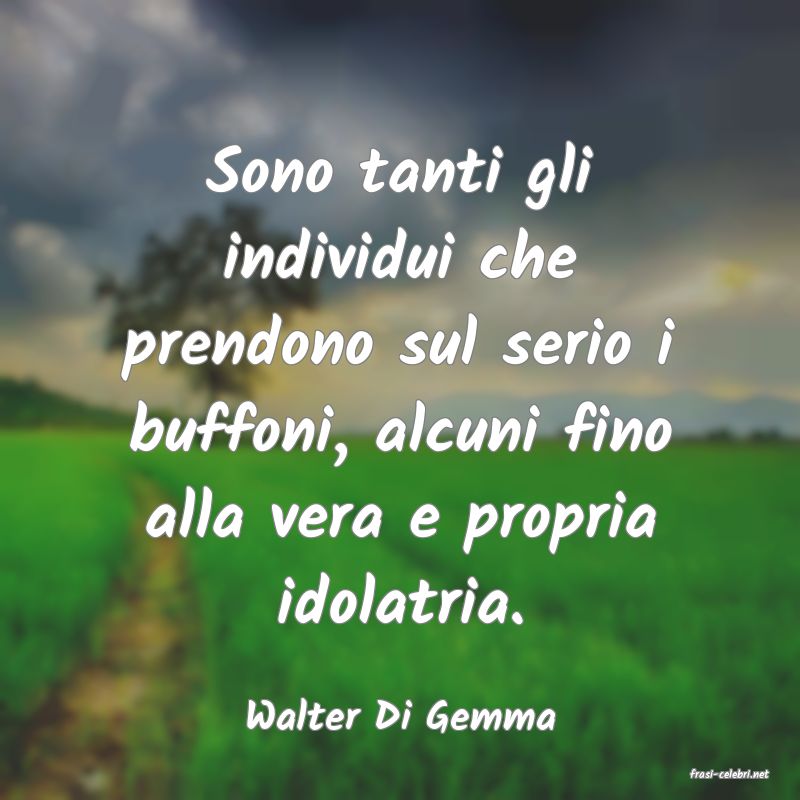 frasi di Walter Di Gemma