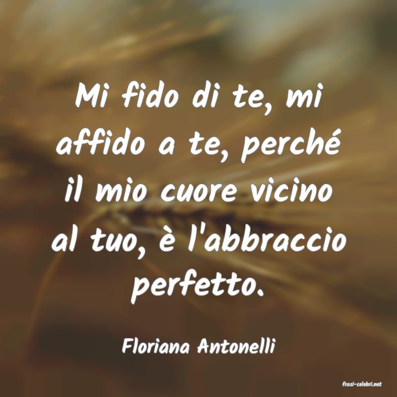 frasi di  Floriana Antonelli
