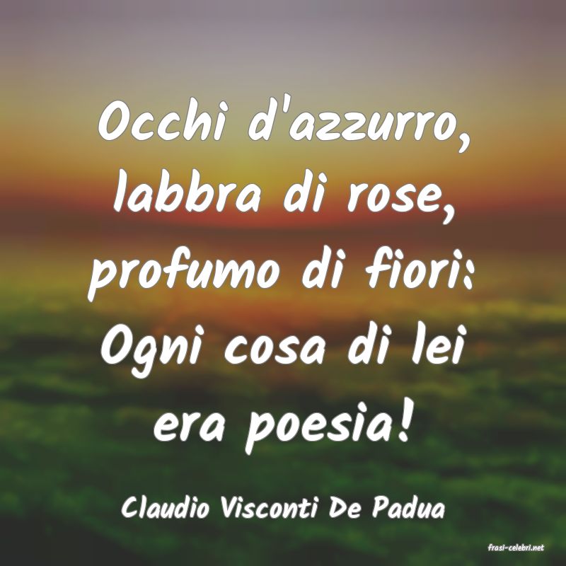 frasi di Claudio Visconti De Padua