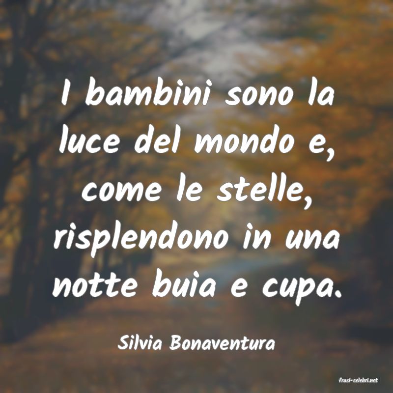 frasi di  Silvia Bonaventura

