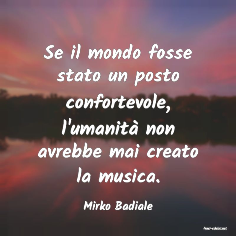 frasi di  Mirko Badiale
