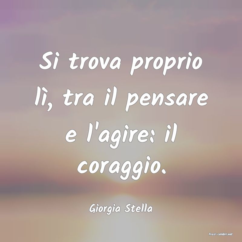 frasi di  Giorgia Stella
