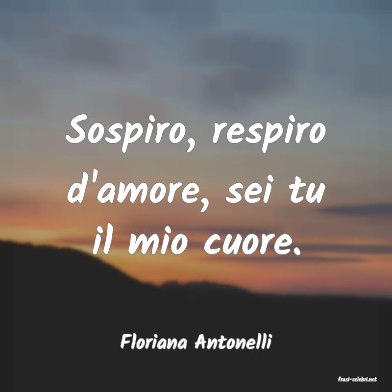 frasi di  Floriana Antonelli
