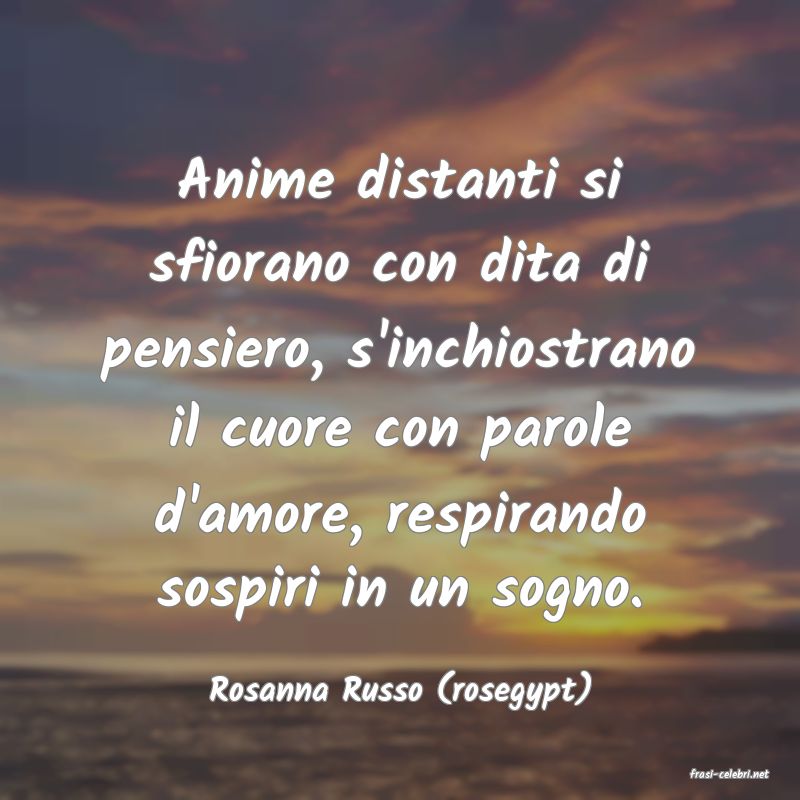 frasi di  Rosanna Russo (rosegypt)
