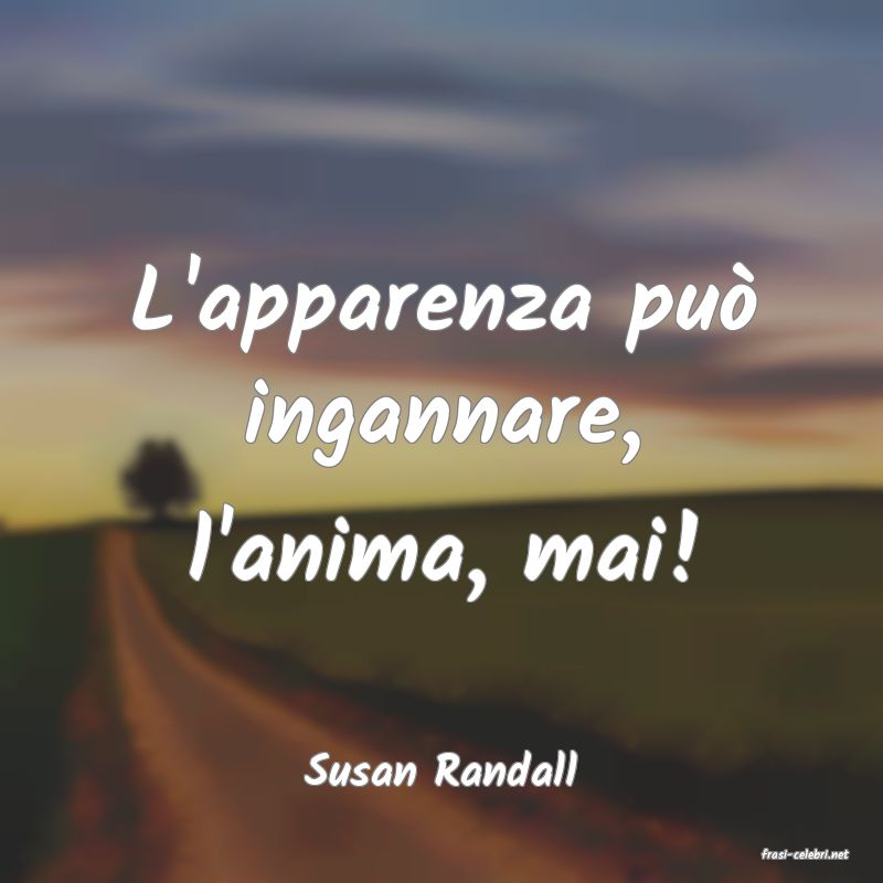 frasi di  Susan Randall
