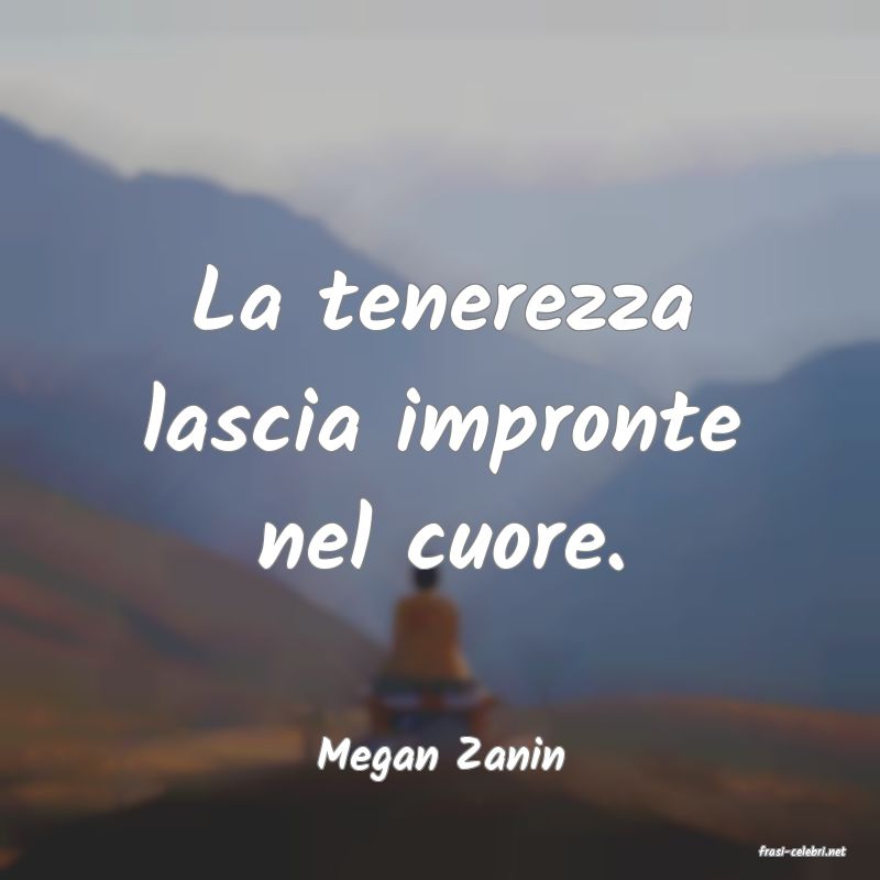 frasi di  Megan Zanin
