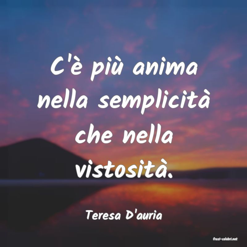 frasi di  Teresa D'auria
