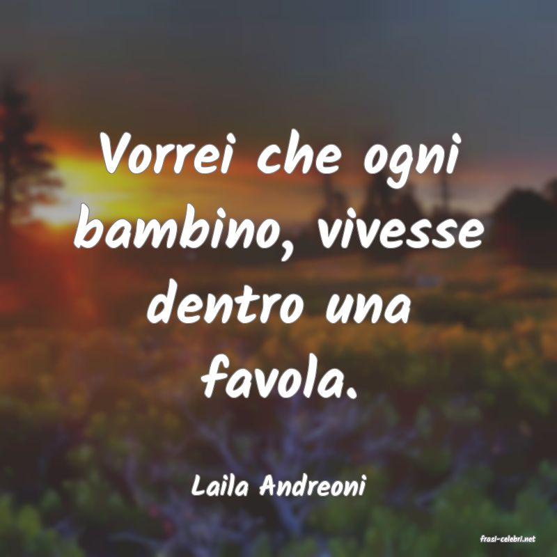 frasi di  Laila Andreoni
