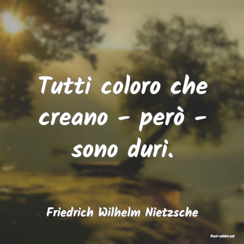 frasi di  Friedrich Wilhelm Nietzsche
