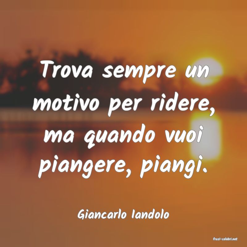 frasi di  Giancarlo Iandolo

