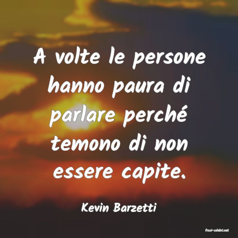 frasi di  Kevin Barzetti
