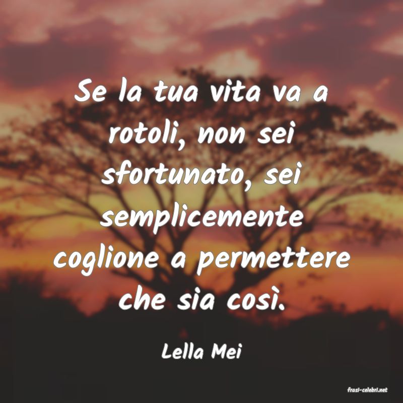 frasi di  Lella Mei
