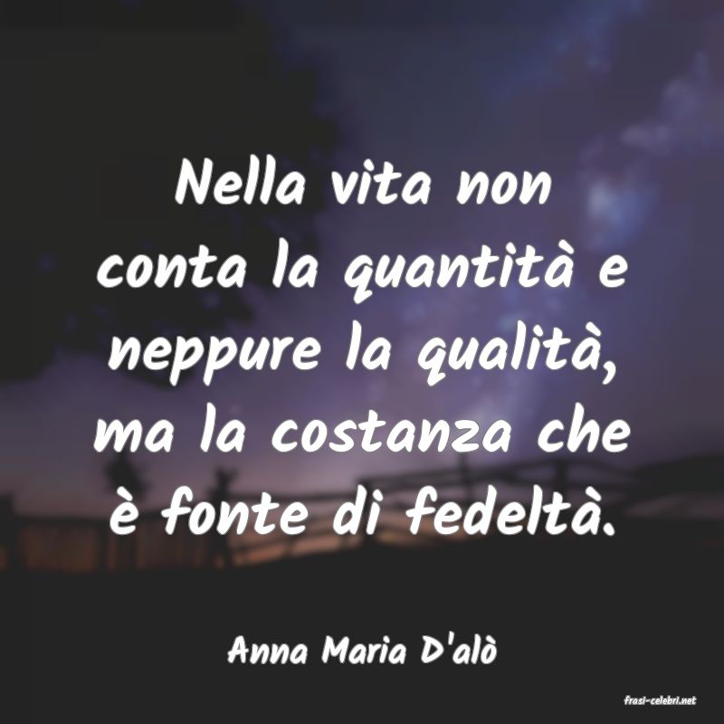 frasi di Anna Maria D'al